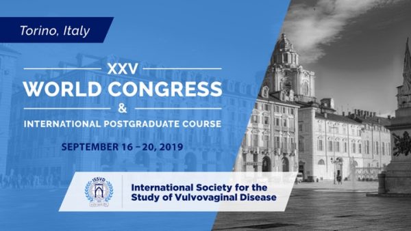 XXV World Congress and Postgraduate Course of the International Society for the Study of Vulvovaginal Disease Postgraduate Course: September 16 & 17, 2019 World Congress: September 18-20, 2019 Torino Italy